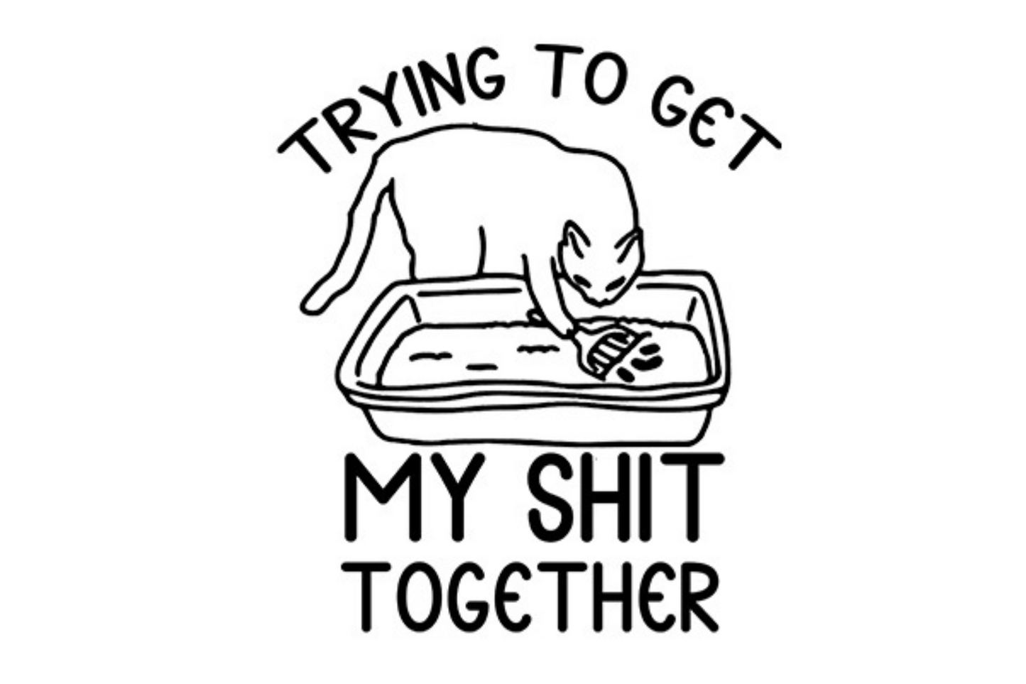 Trying To Get My Shit Together - Decal