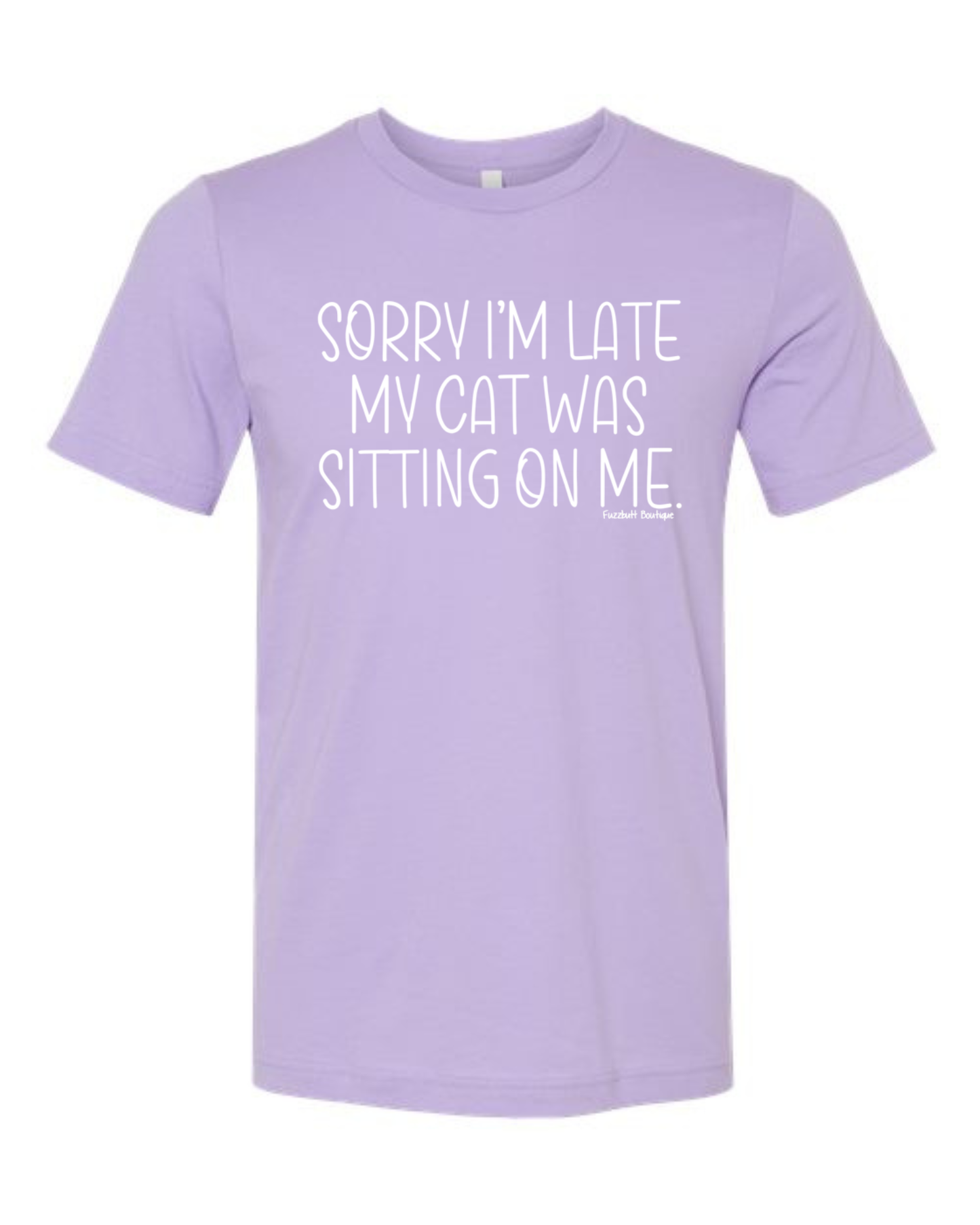 Sorry I'm late my cat was sitting on me - Shirt