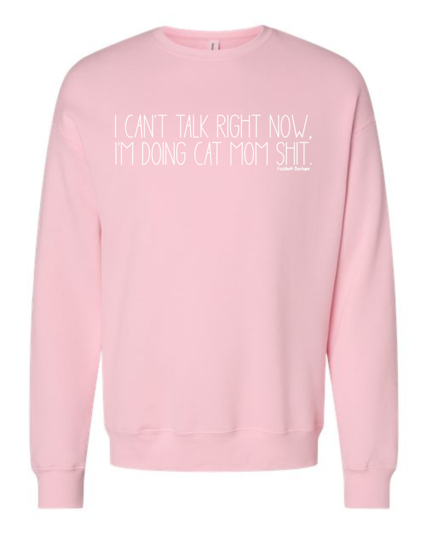I can't talk right now I'm doing cat mom shit - Sweatshirt