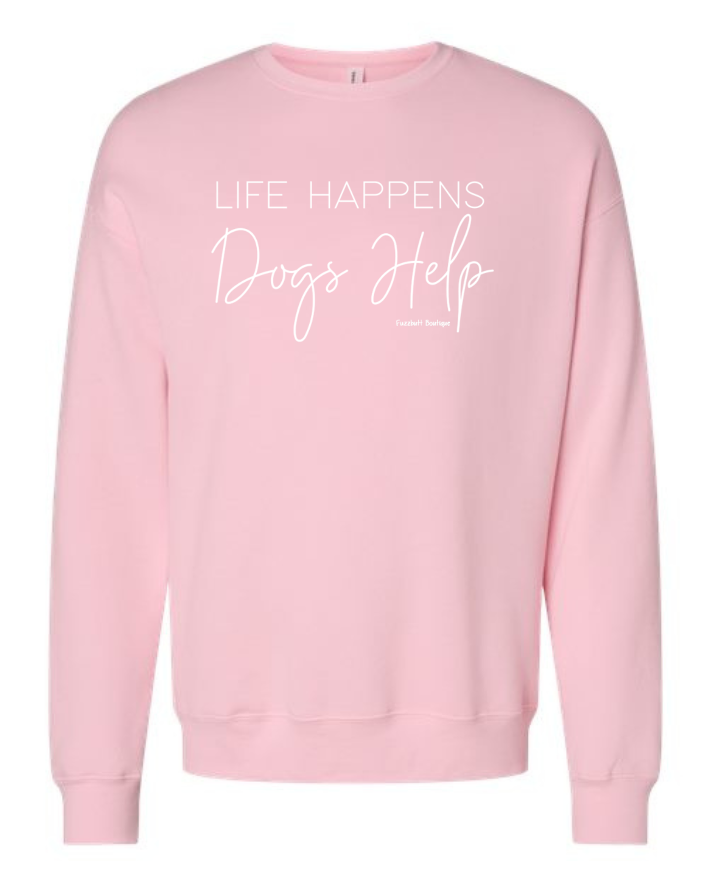 Life Happens Dogs Help - Sweatshirt