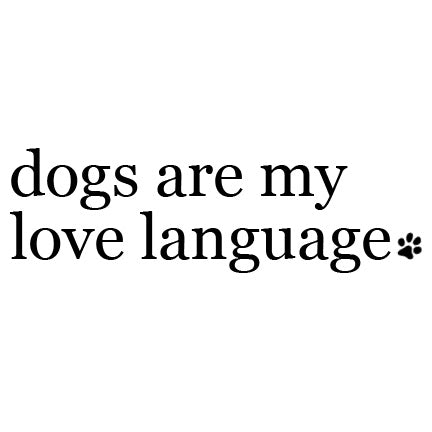 Dogs are my love language - Decal