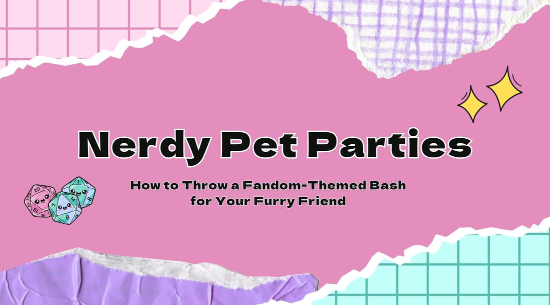 Nerdy Pet Parties: How to Throw a Fandom-Themed Bash for Your Furry Friend