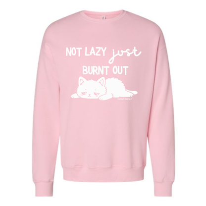 Not Lazy Just Burnt Out - Sweatshirt