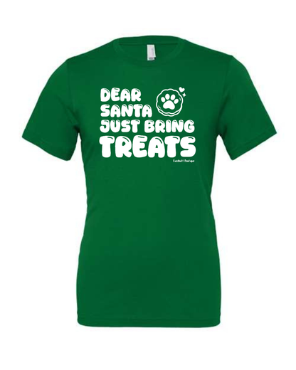 Dear Santa just bring treats - Shirt