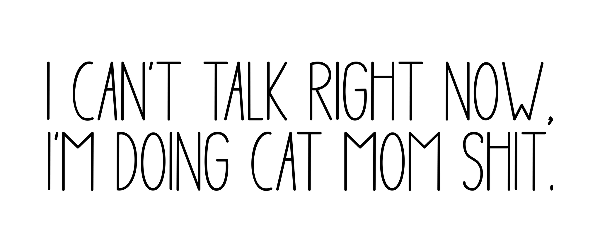 I Can't Talk Right Now I Am Doing Cat Mom Shit - Decal