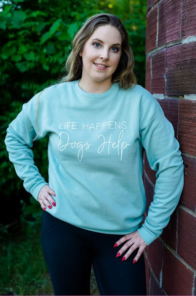 Life Happens Dogs Help - Sweatshirt