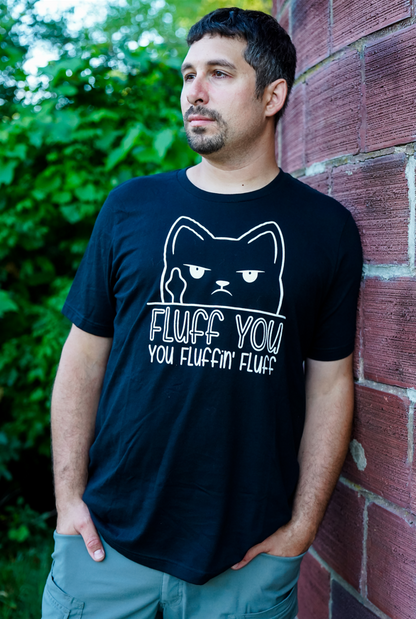Fluff You, You Fluffin', Fluff - Shirt