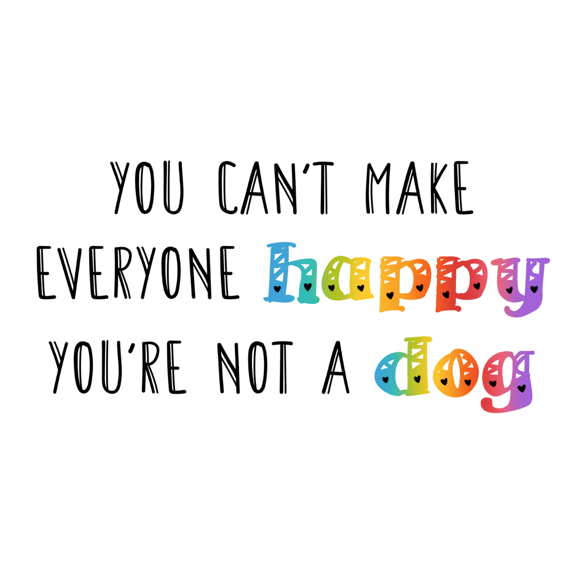 Can't Make Everyone Happy - Sticker