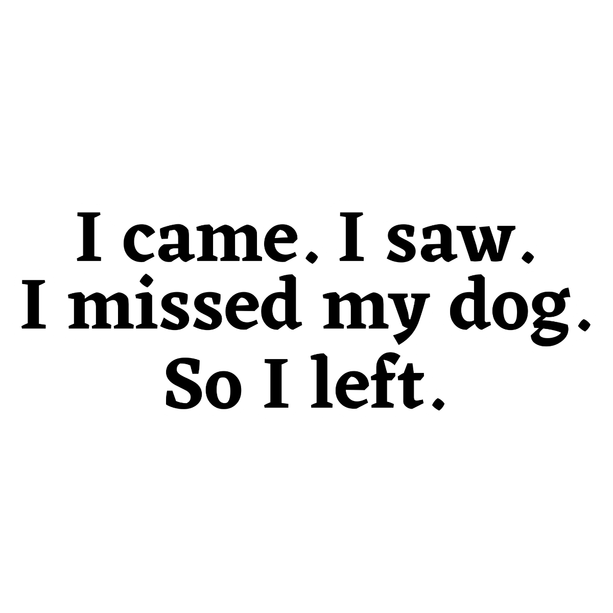 Missed My Dog - Sticker