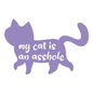 My Cat Is An Asshole - Sticker