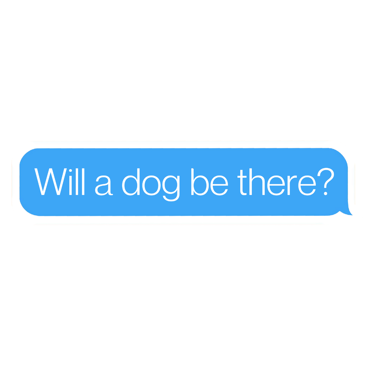Will A Dog Be There - Sticker