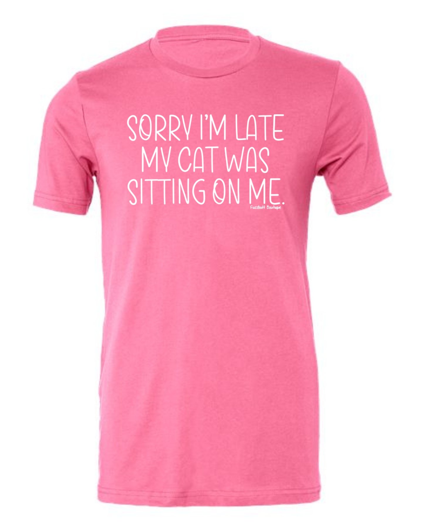 Sorry I'm late my cat was sitting on me - Shirt