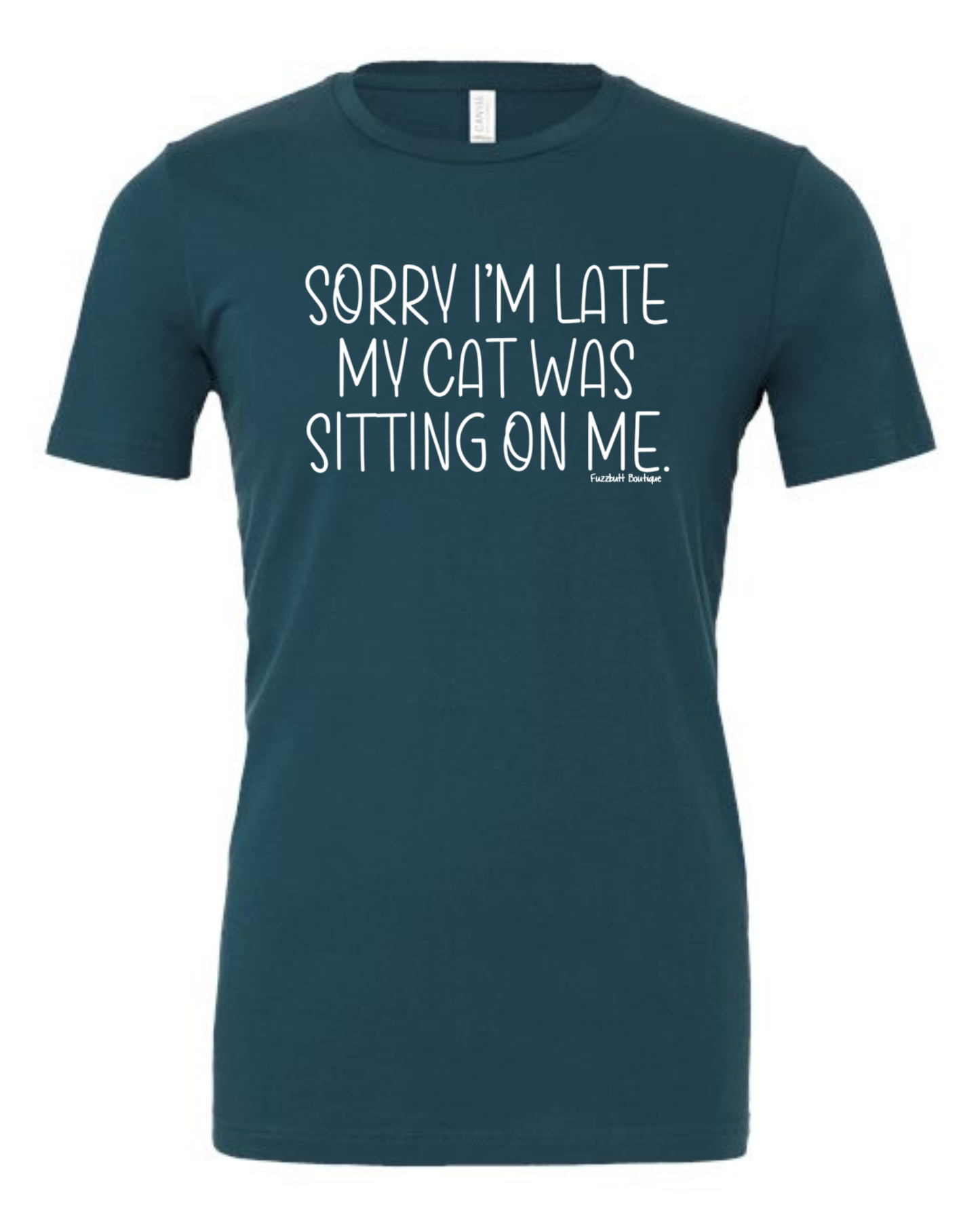 Sorry I'm late my cat was sitting on me - Shirt