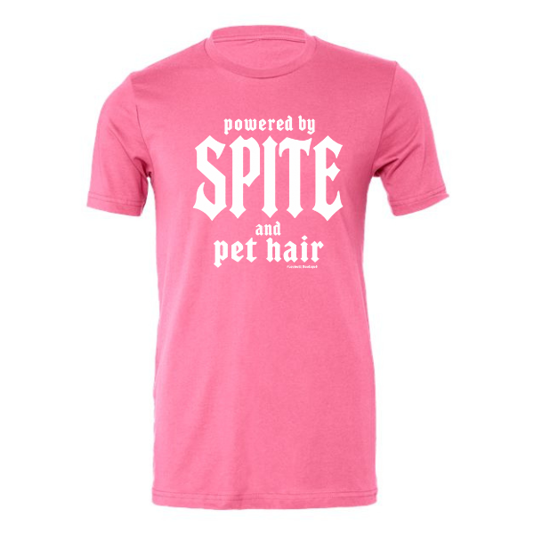 Powered by Spite and pet hair - Shirt