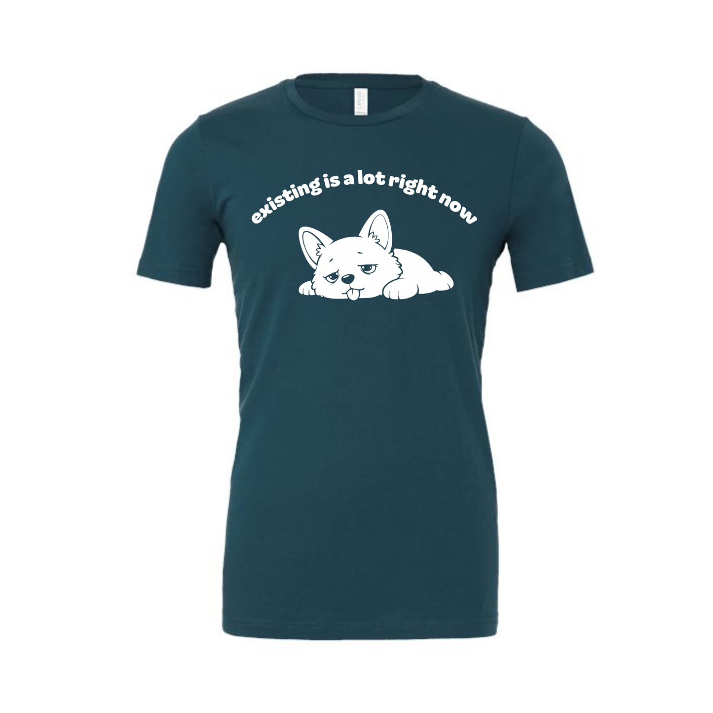 existing is a lot right now - Shirt