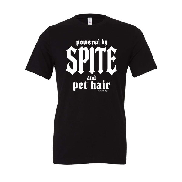 Powered by Spite and pet hair - Shirt