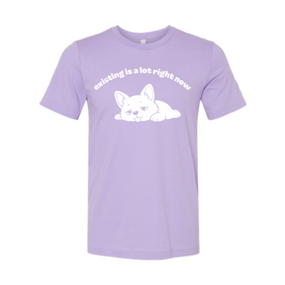 existing is a lot right now - Shirt