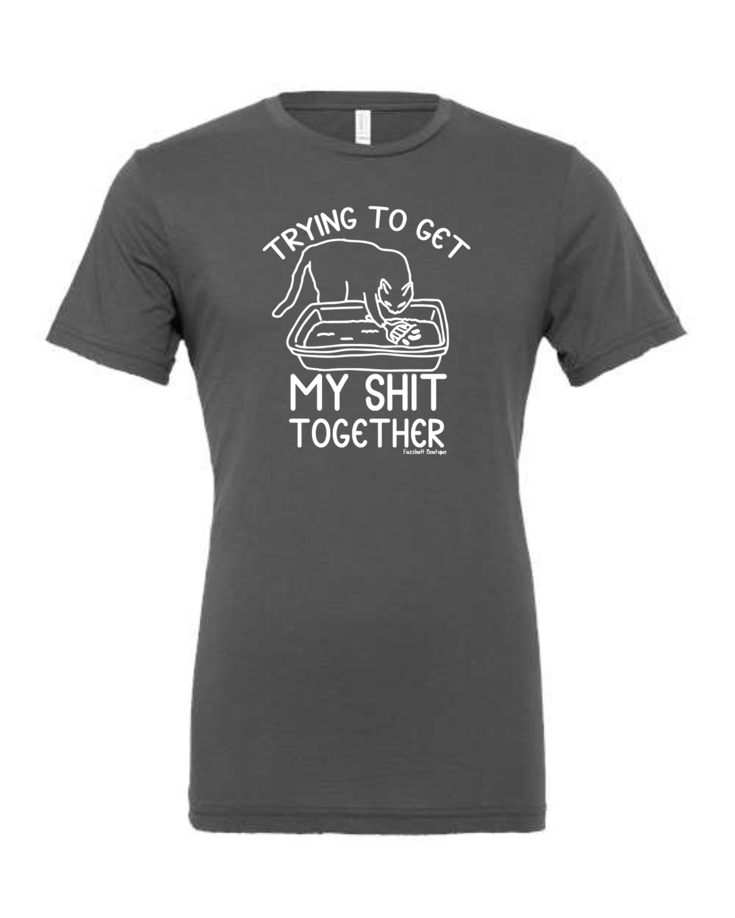 Trying to get my shit together - Shirt
