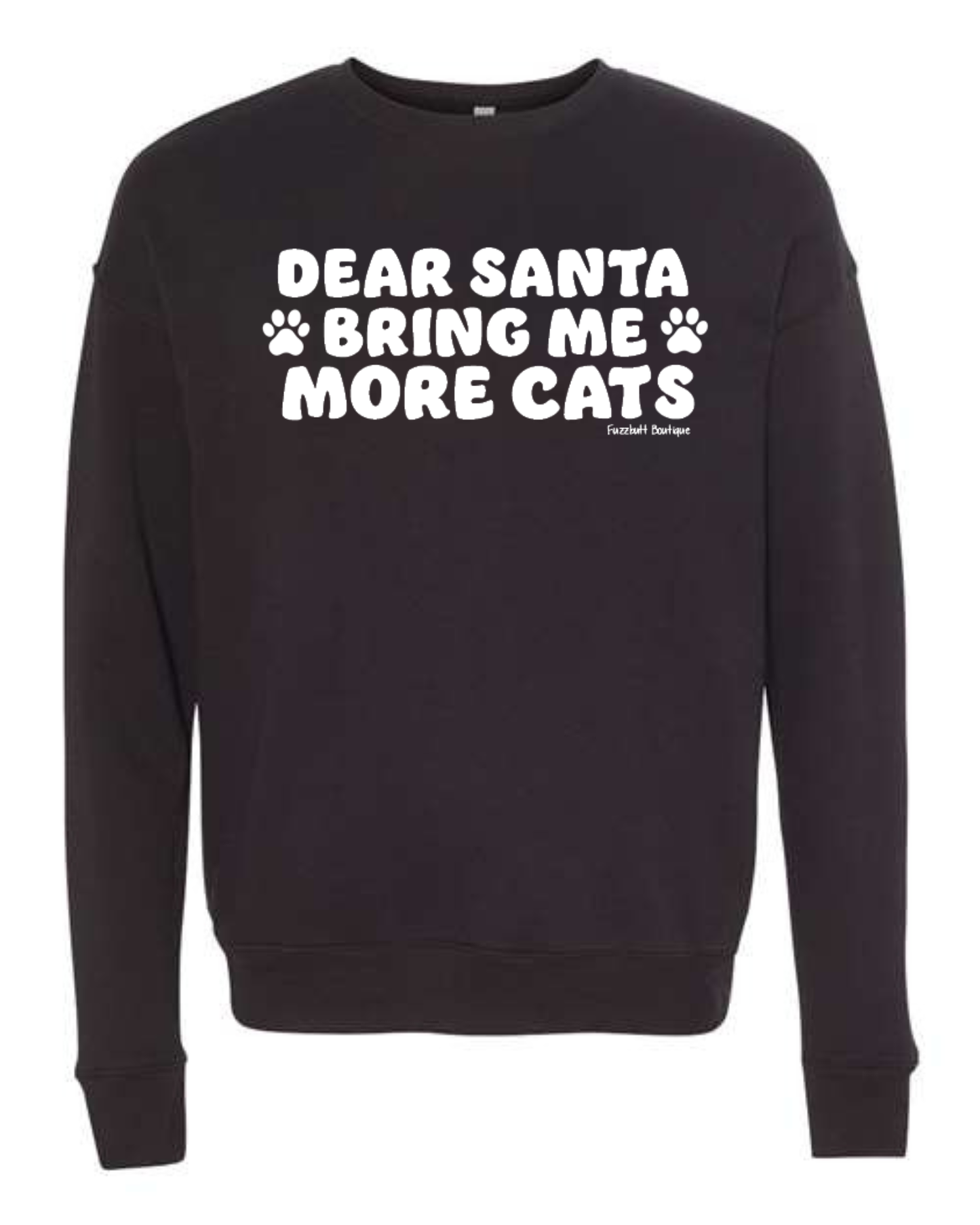Dear Santa bring me more cats - Sweatshirt