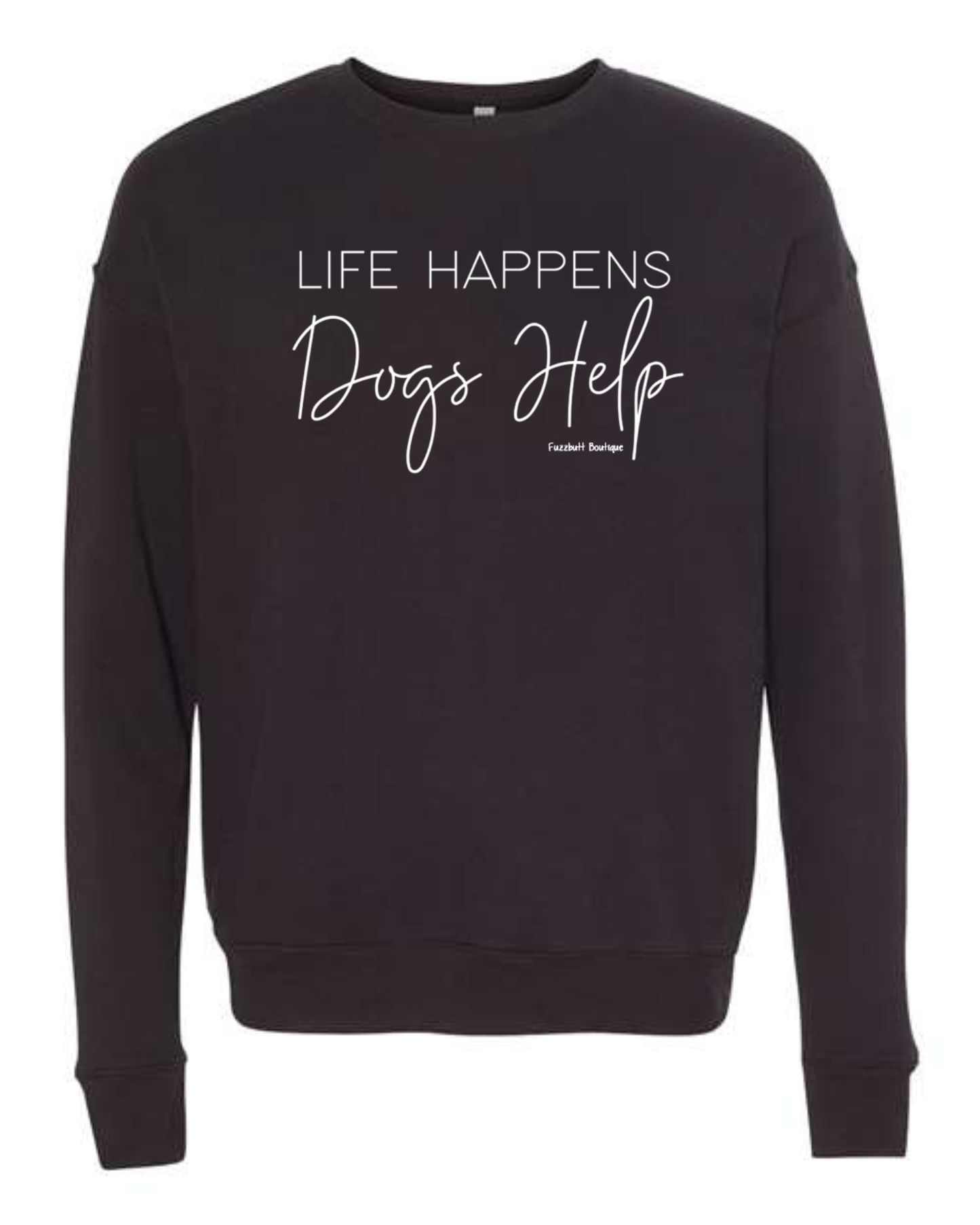 Life Happens Dogs Help - Sweatshirt