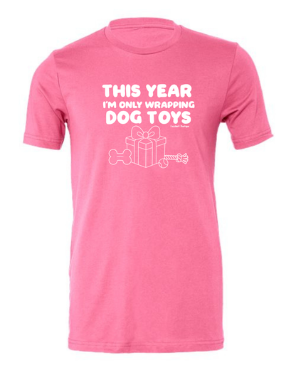 This year I'm only wrapping dog toys - Shirt