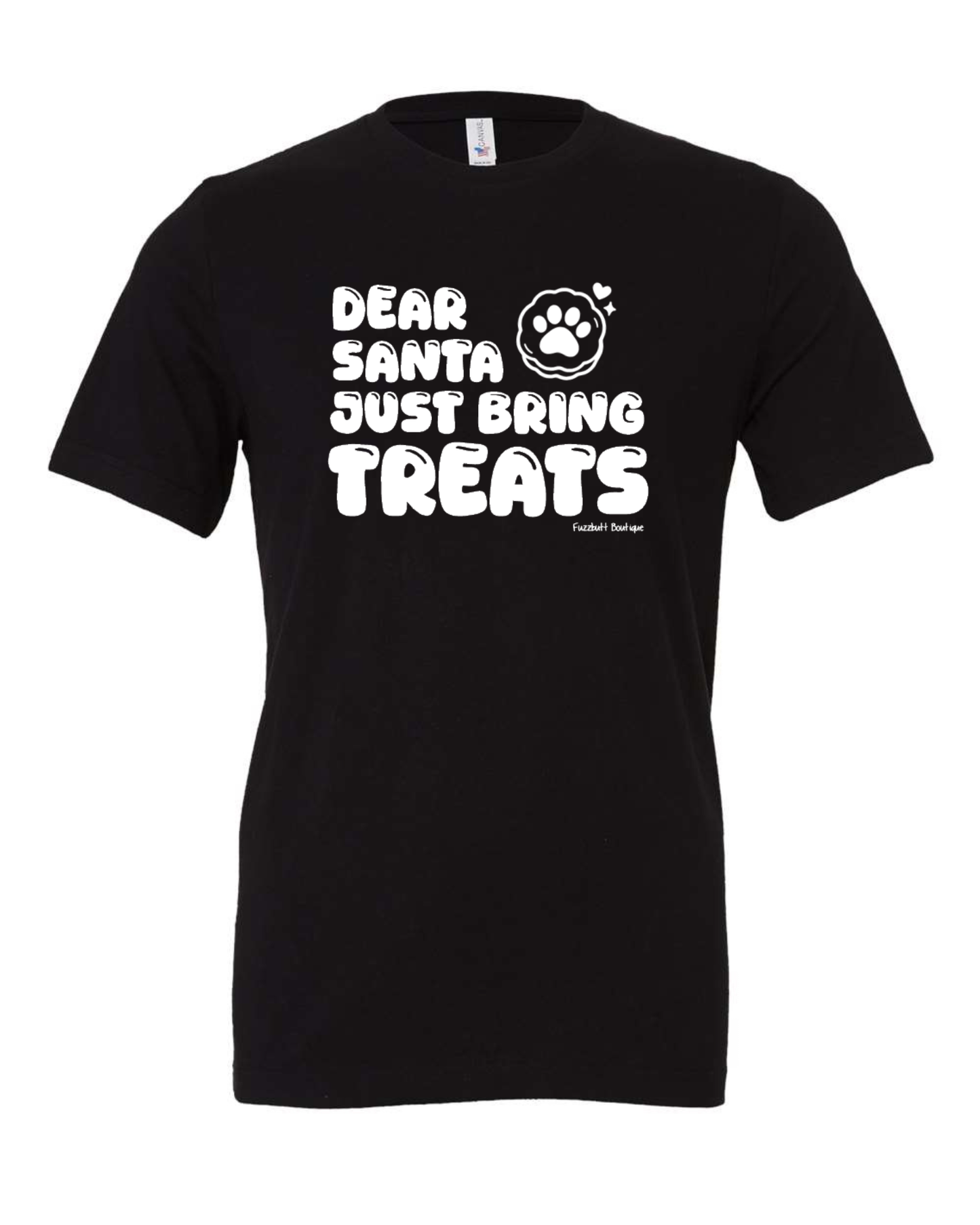 Dear Santa just bring treats - Shirt