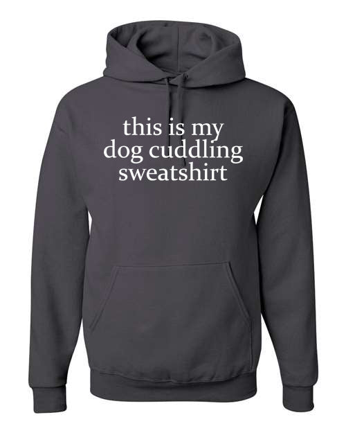 This is my dog cuddling sweatshirt -Sweatshirt