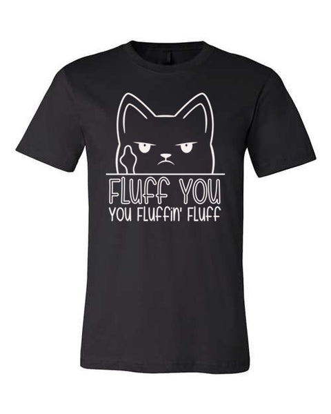 Fluff You, You Fluffin', Fluff - Shirt – Fuzzbutt Boutique